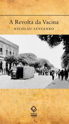 La Rivolta da Vacina; una storia di resistenza e progresso contro la febbre gialla nel Brasile del XIX secolo